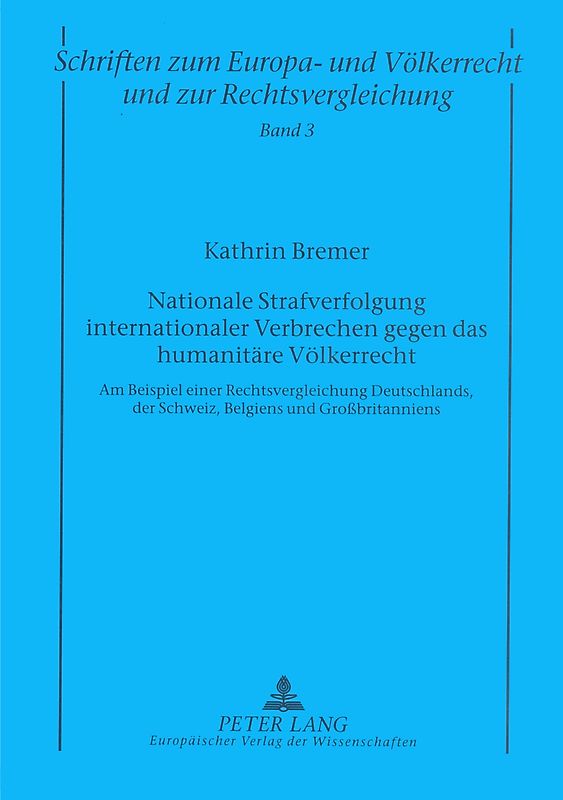 Nationale Strafverfolgung internationaler Verbrechen gegen das humanitäre Völkerrecht