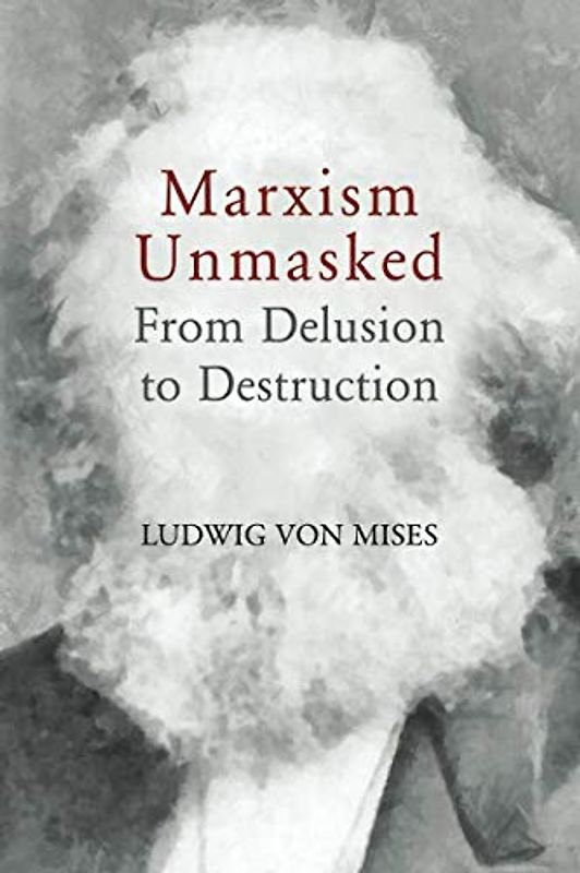 Marxism Unmasked: From Delusion to Destruction