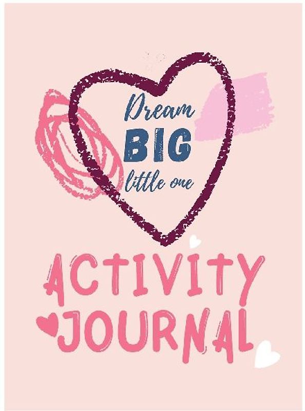 Dream Big Little One Activity Journal.3 in 1 diary,coloring pages ,mazes and positive affirmations for kids.
