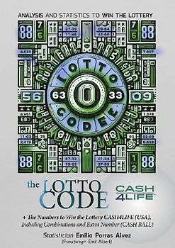 The Lotto Code, Analysis and Statistics to Win the Lottery + The Numbers to Win the Lottery CASH4LIFE (USA), Including Combinations and Extra Number (CASH BALL)