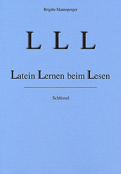LLL - Latein Lernen beim Lesen. Sprachlehre / LLL Latein Lernen beim Lesen, 2. erw. Aufl. 2001