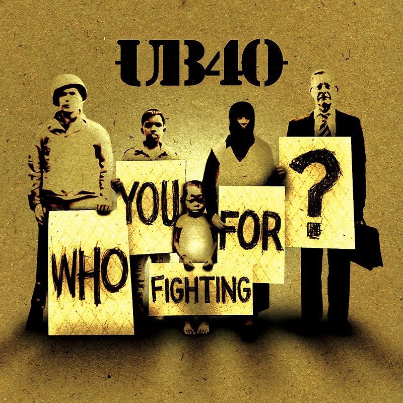 Ub 40 - Who You Fighting for