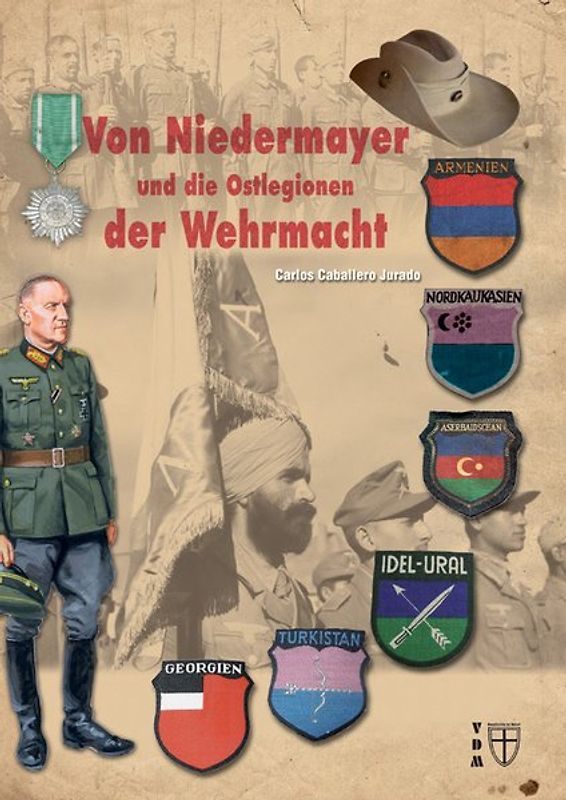 Von Niedermayer und die Ostlegionen der Wehrmacht