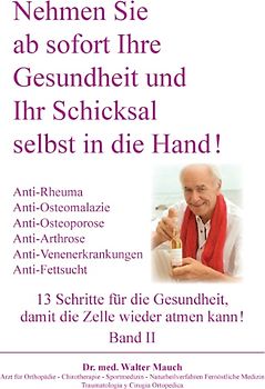 Nehmen Sie ab sofort Ihre Gesundheit und Ihr Schicksal selbst in die Hand! Band II