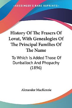 History Of The Frasers Of Lovat, With Genealogies Of The Principal Families Of The Name