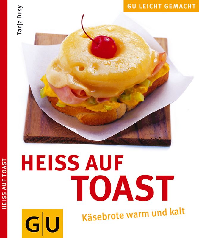 Toast, Heiss auf