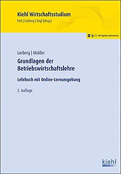 Grundlagen der Betriebswirtschaftslehre: Lehrbuch mit Online-Lernumgebung (Kiehl Wirtschaftsstudium)