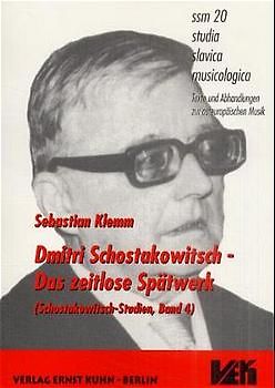Schostakowitsch-Studien / Dmitri Schostakowitsch - Das zeitlose Spätwerk