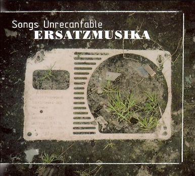 Ersatzmusika - Songs Unrecantable