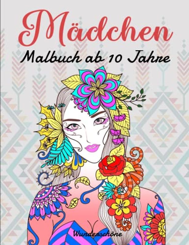 Mädchen Malbuch ab 10 Jahre - Wunderschöne: Ausmalbuch mit 50 Mädchen-Motive für Kreativität, Konzentration und Entspannung | Entspannung Und Konzentration