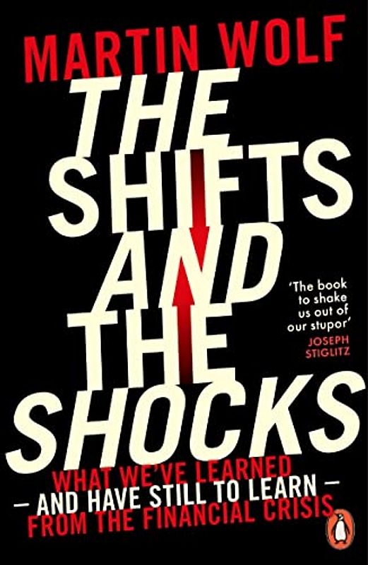 The Shifts and the Shocks: What we've learned – and have still to learn – from the financial crisis
