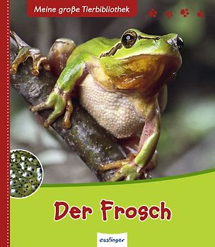 Meine große Tierbibliothek: Der Frosch