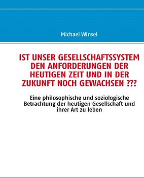 Ist unser Gesellschaftssystem den Anforderungen der heutigen Zeit und in der Zukunft noch gewachsen???