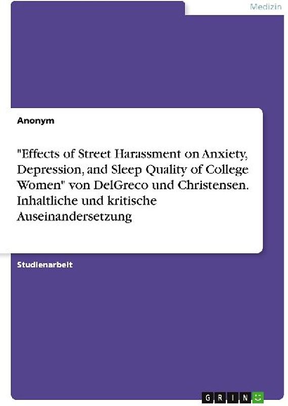 "Effects of Street Harassment on Anxiety, Depression, and Sleep Quality of College Women" von DelGreco und Christensen. Inhaltliche und kritische Auseinandersetzung