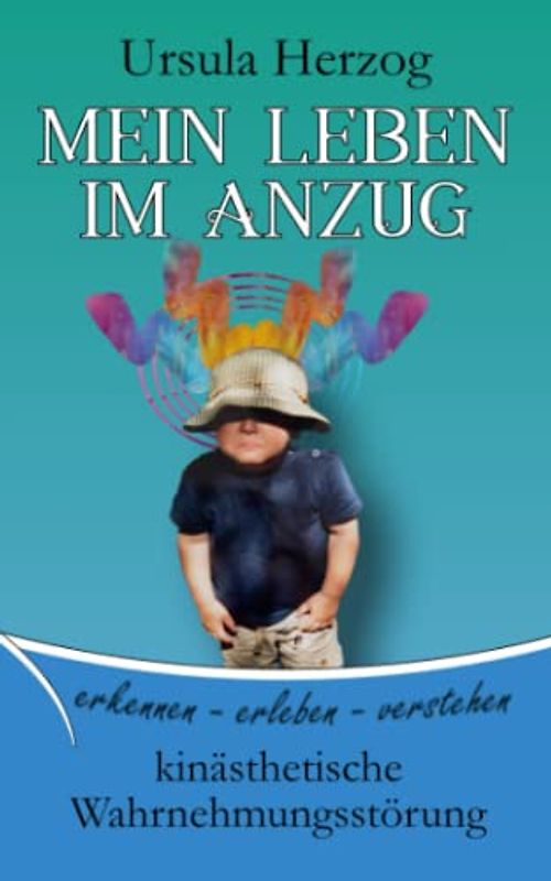 Mein Leben im Anzug: kinästhetische Wahrnehmungsstörung