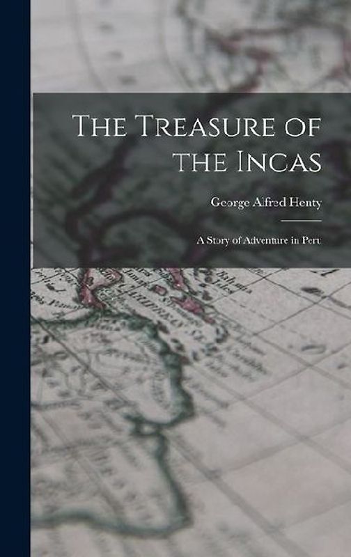 The Treasure of the Incas: A Story of Adventure in Peru