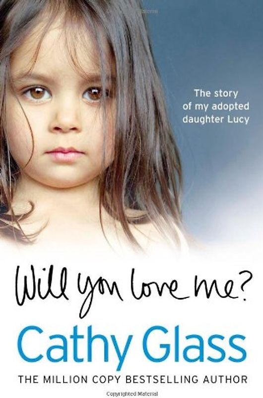 Will You Love Me?: The Story of My Adopted Daughter Lucy - Glass, Cathy