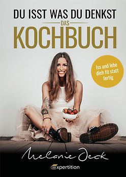 Du isst, was du denkst. Das Kochbuch.