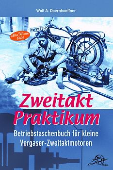 Zweitakt-Praktikum Betriebstaschenbuch für kleine Zweitakt-Otto-Motoren