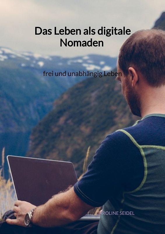 Das Leben als digitale Nomaden - frei und unabhängig Leben