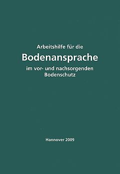 Arbeitshilfe für die Bodenansprache im vor- und nachsorgenden Bodenschutz - Auszug aus der Bodenkundlichen Kartieranleitung KA 5