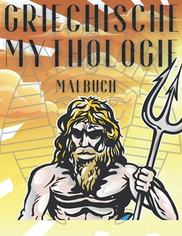 Griechische Mythologie Malbuch: Griechische Mythologie: ein Malbuch für Erwachsene und Kinder mit griechischen Göttern, Göttinnen, griechischen Helden
