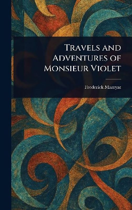 Travels and Adventures of Monsieur Violet