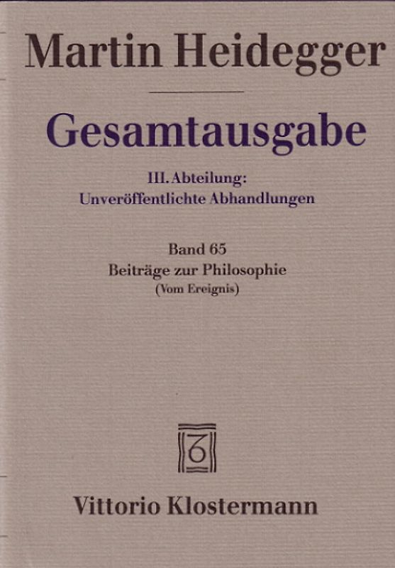 Gesamtausgabe. 4 Abteilungen / 3. Abt: Unveröffentlichte Abhandlungen / Beiträge zur Philosophie (Vom Ereignis). (1936-1938)
