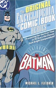 Encyclopedia of Comic Book Heroes: Batman - Vol 01 - Michael L. Fleisher