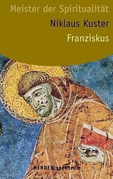 Franziskus. Meister der Spiritualität