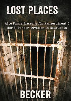 Lost Places I Alte Panzerkaserne für Panzerregiment 6 der 3. Panzer-Division in Neuruppin