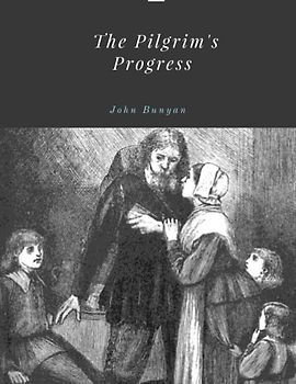 The Pilgrim's Progress by John Bunyan