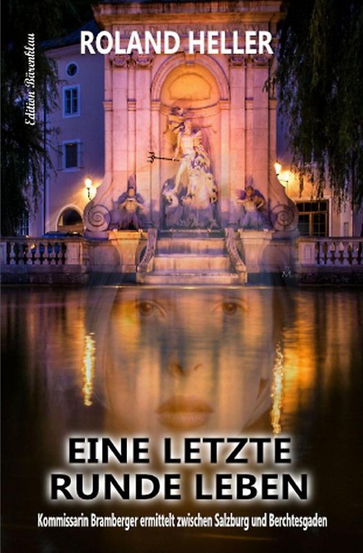 Eine letzte Runde Leben: Kommissarin Bramberger ermittelt