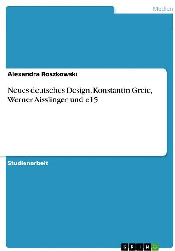 Neues deutsches Design. Konstantin Grcic, Werner Aisslinger und e15