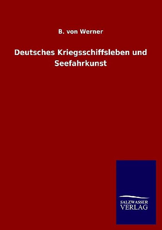 Deutsches Kriegsschiffsleben und Seefahrkunst
