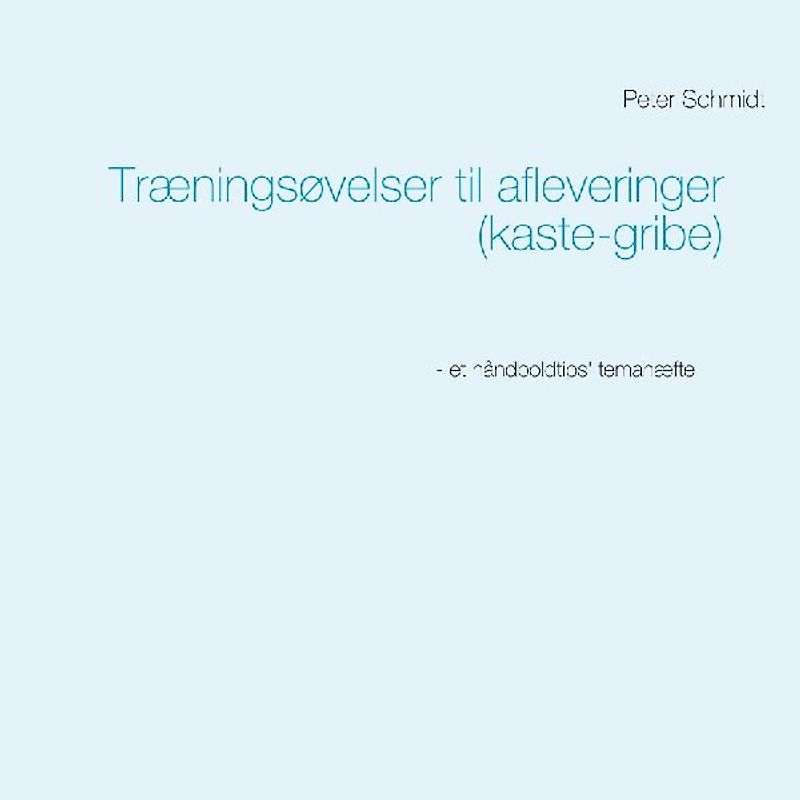 Træningsøvelser til afleveringer (kaste-gribe)