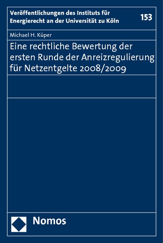 Eine rechtliche Bewertung der ersten Runde der Anreizregulierung für Netzentgelte 2008/2009