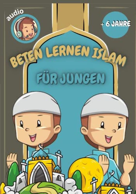 beten lernen im islam (für Jungen): das islamische Gebet und die Waschungen lernen (mit Audios zum Scannen) - für Jungen - farbige Illustrationen - ... Suren aus dem Quran auf Deutsch und Arabisch