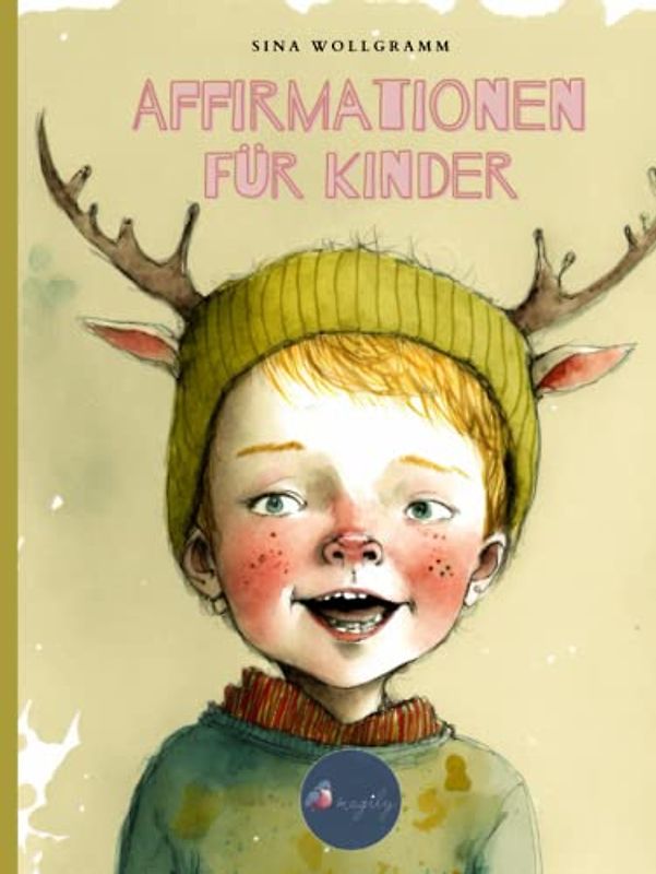 Affirmationen für Kinder: Positive Glaubenssätze für Kinder ab 3 Jahren