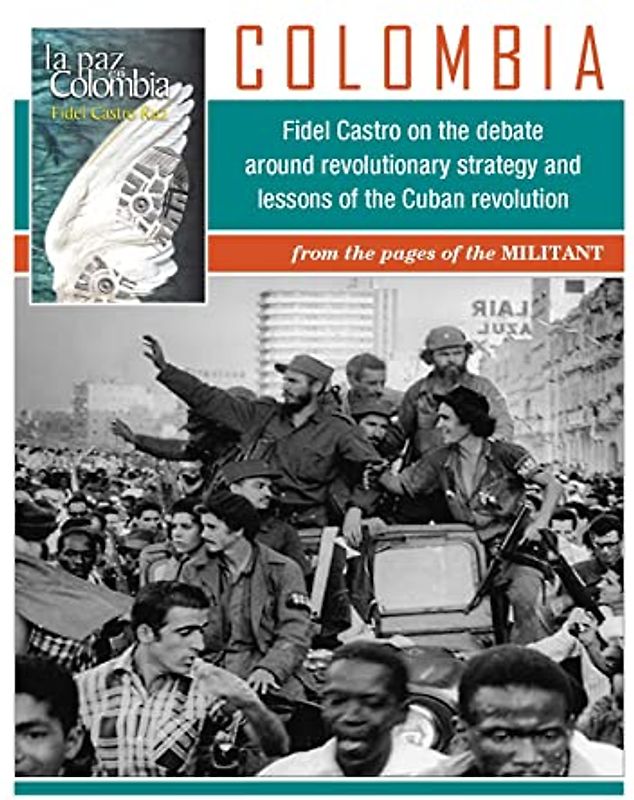 Colombia: Fidel Castro on the Debate Around Revolutionary Strategy and Lessons of the Cuban Revolution: from the Pages of the Militant