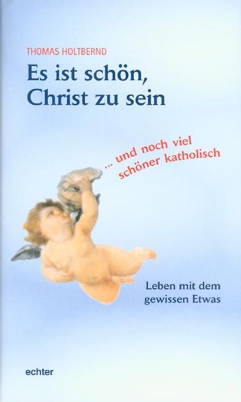 Es ist schön, Christ zu sein... und noch viel schöner katholisch