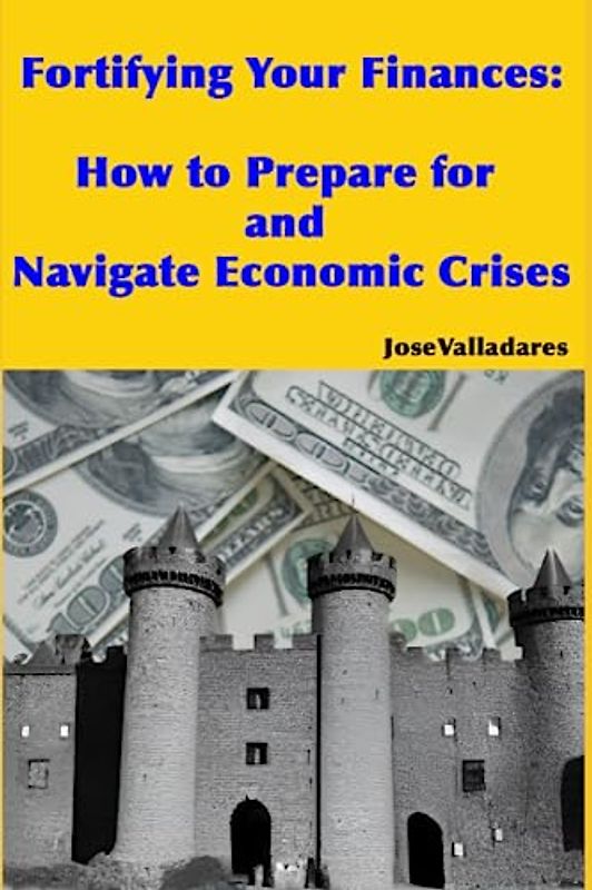 Fortifying Your Finances: How to Prepare for and Navigate Economic Crises