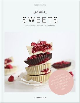 NATURAL SWEETS – das Backbuch