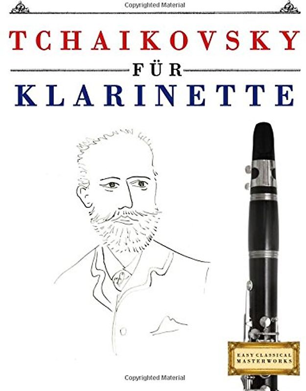 Tchaikovsky für Klarinette: 10 Leichte Stücke für Klarinette Anfänger Buch