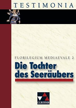 Testimonia / Die Tochter des Seeräubers. und andere starke Frauen. Florilegium mediaevale 2