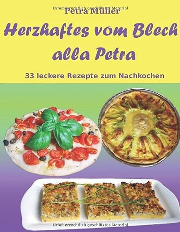 Herzhaftes vom Blech alla Petra: 33 leckere Rezepte zum Nachkochen (Petras Kochbücher)