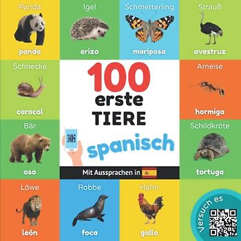100 erste Tiere auf spanisch: Zweisprachiges Bilderbuch für Kinder: deutsch / spanisch mit Aussprachen