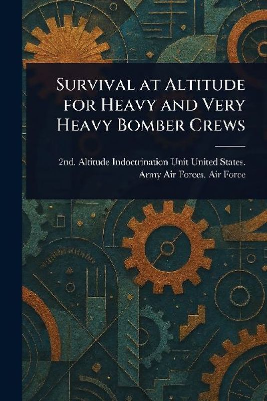 Survival at Altitude for Heavy and Very Heavy Bomber Crews