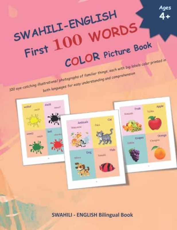 SWAHILI - ENGLISH First 100 WORDS COLOR Picture Book: 100 eye-catching illustrations/ photographs of familiar things, each with big labels color ... and SWAHILI Language Learning Books)