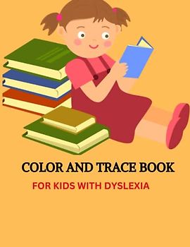 COLOR AND TRACE BOOK: FOR KIDS WITH DYSLEXIA